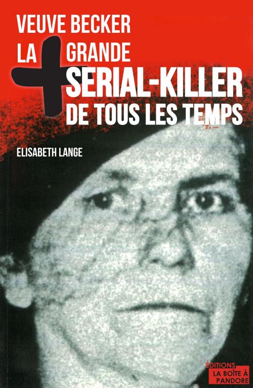 Cover of the book La plus grande serial-killer de tous les temps by Elisabeth Lange, La Boîte à Pandore, La Boîte à Pandore