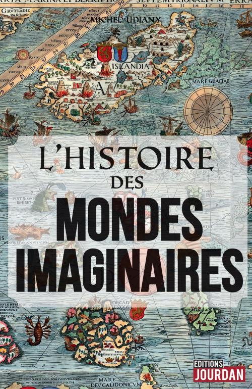 Cover of the book L'histoire des mondes imaginaires by Michel Udiany, Jourdan