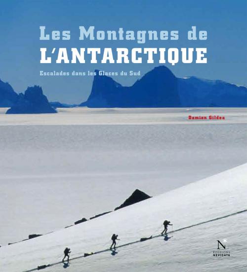 Cover of the book La Péninsule antarctique - Les Montagnes de l'Antarctique by Damien Gildea, Nevicata