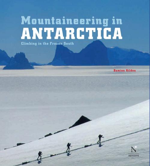 Cover of the book Mountaineering in Antarctica: complete guide by Damien Gildea, Nevicata