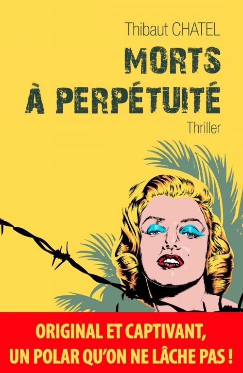 Cover of the book Morts à perpétuité by Thibaut Chatel, Label Editions