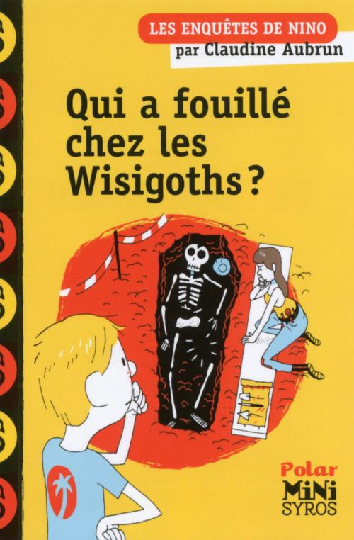 Cover of the book Qui a fouillé chez les Wisigoths ? by Claudine Aubrun, Nathan