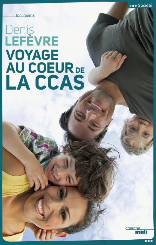 Cover of the book Voyage au coeur de la CCAS by Denis LEFÈVRE, Cherche Midi