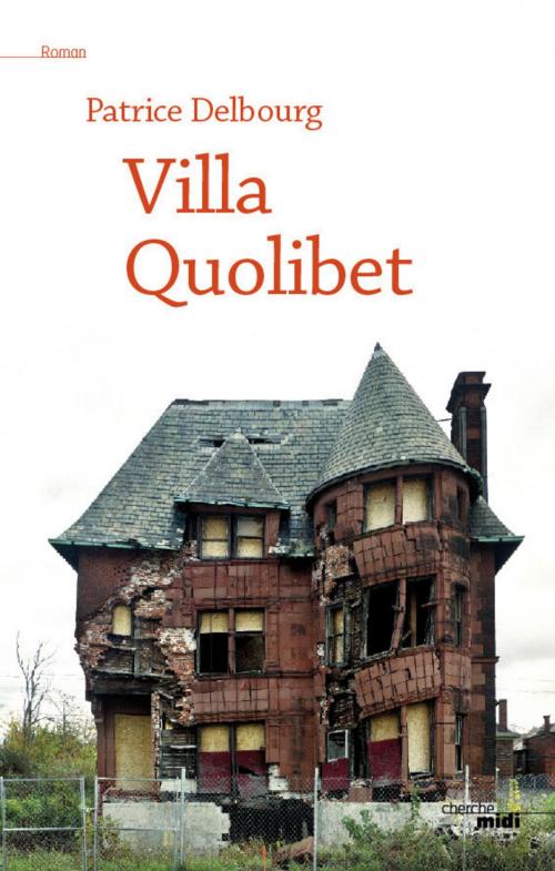 Cover of the book Villa Quolibet by Patrice DELBOURG, Cherche Midi