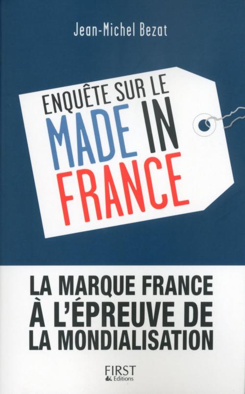 Cover of the book Enquête sur le Made in France by Jean-Michel BEZAT, Isabelle BRUNO, edi8