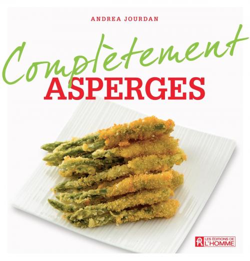 Cover of the book Complètement asperges by Andrea Jourdan, Les Éditions de l’Homme