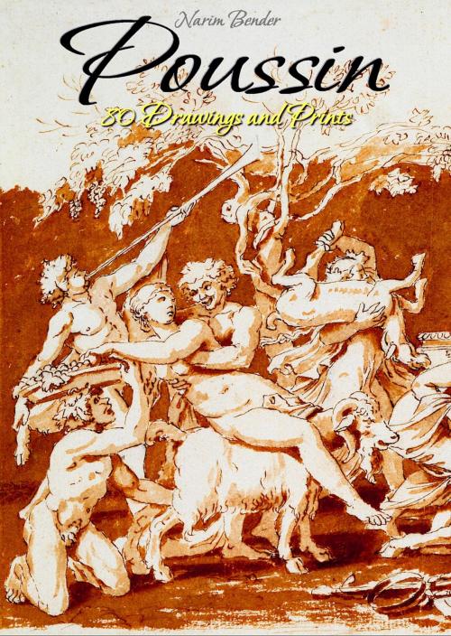Cover of the book Poussin: 80 Drawings and Prints by Narim Bender, Osmora Inc.