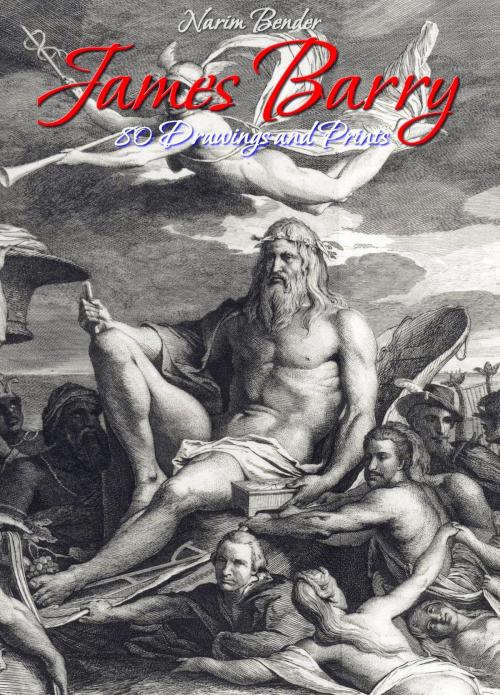 Cover of the book James Barry:80 Drawings and Prints by Narim Bender, Osmora Inc.