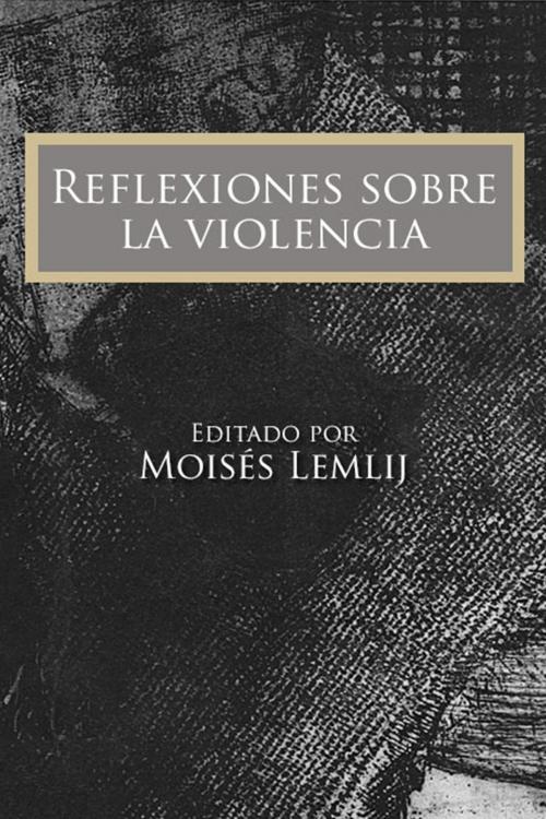 Cover of the book Reflexiones sobre la violencia by Moisés Lemlij, Cauces Editores