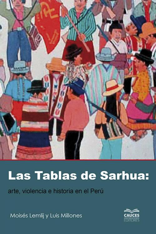 Cover of the book Las tablas de Sarhua by Moisés Lemlij, Luis Millones, Cauces Editores