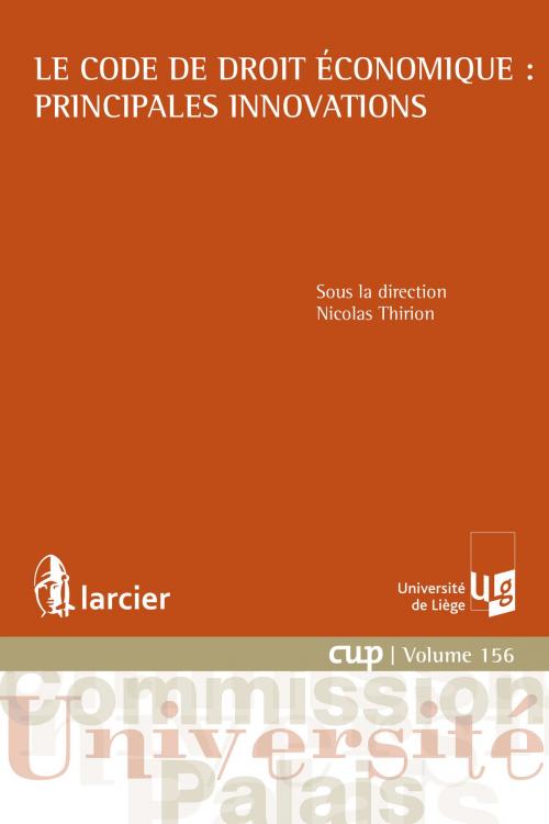 Cover of the book Le Code de droit économique : principales innovations by , Éditions Larcier