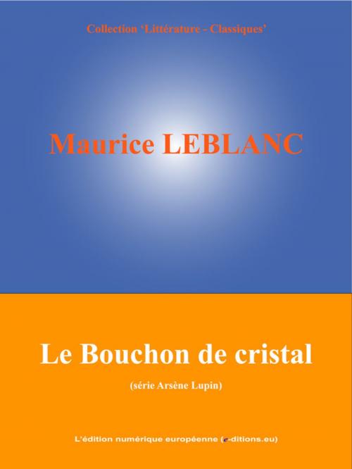 Cover of the book Le Bouchon de cristal by Maurice Leblanc, L'Edition numérique européenne
