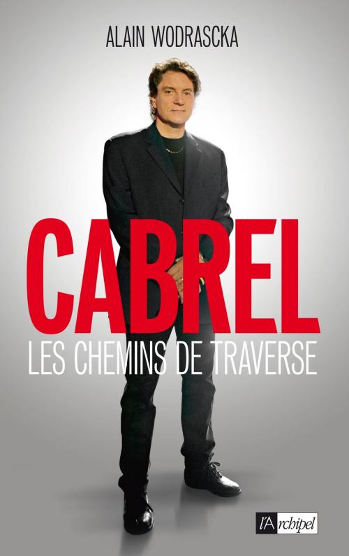 Cover of the book Cabrel, les chemins de traverse by Alain Wodrascka, Archipel