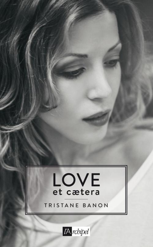 Cover of the book Love et caetera by Tristane Banon, Archipel