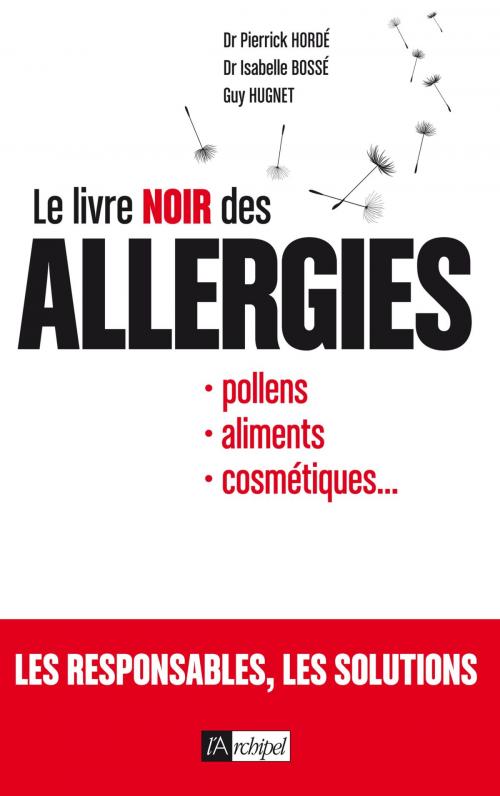 Cover of the book Le livre noir des allergies by Pierrick Hordé, Guy Hugnet, Archipel