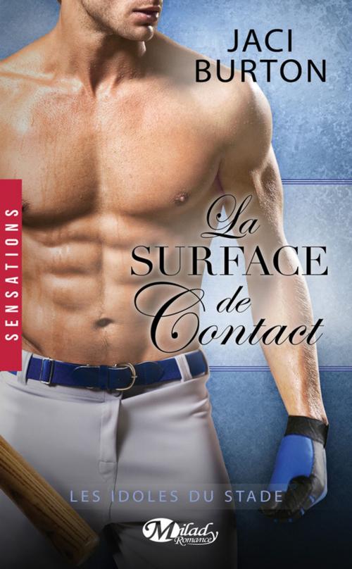 Cover of the book La Surface de contact by Jaci Burton, Milady