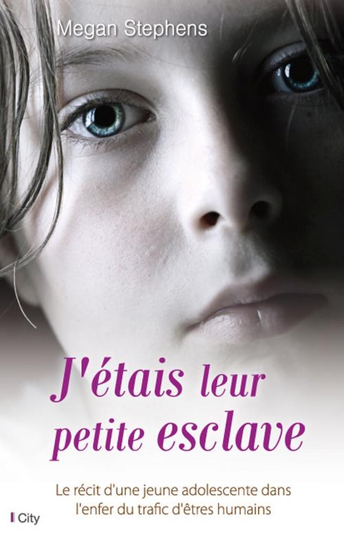 Cover of the book J'étais leur petite esclave by Megan Stephens, City Edition