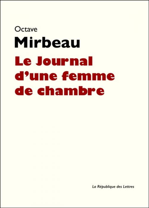 Cover of the book Le Journal d'une femme de chambre by Octave Mirbeau, République des Lettres