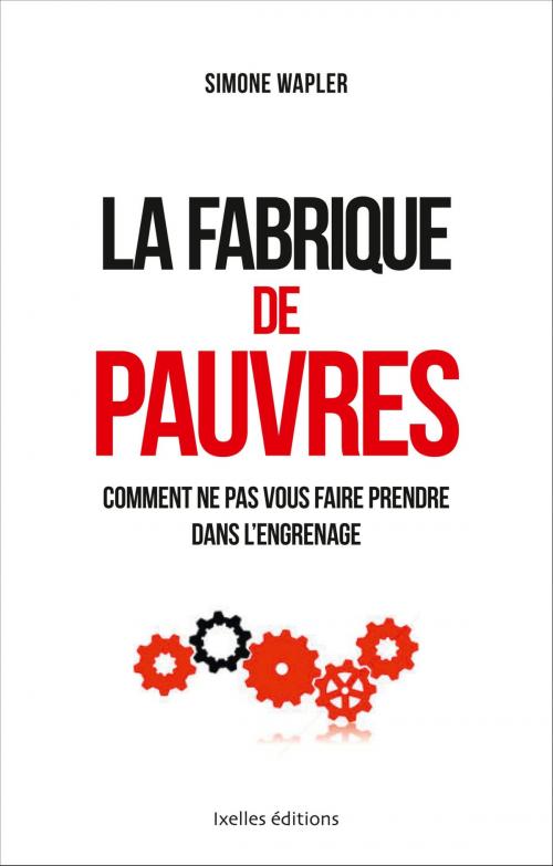 Cover of the book La fabrique de pauvres by Simone Wapler, Ixelles Editions