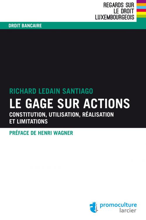 Cover of the book Le gage sur actions by Richard Ledain Santiago, Henri Wagner, Éditions Larcier