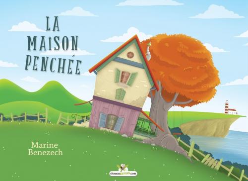 Cover of the book La maison penchée by Marine Benezech, Chouetteditions.com