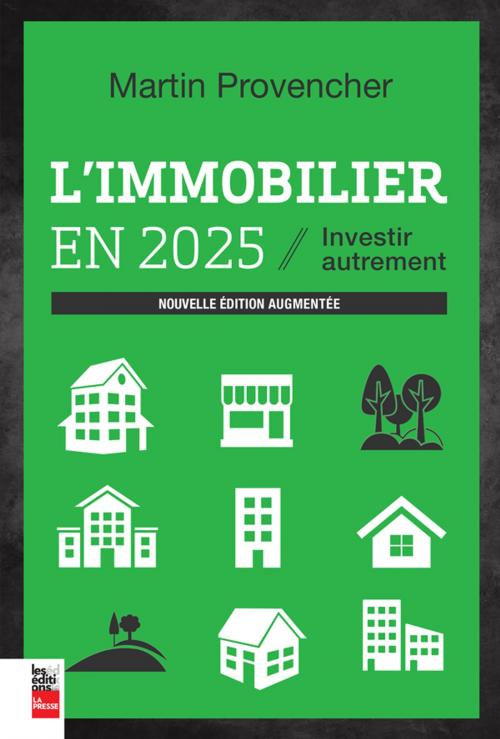 Cover of the book L'immobilier en 2025, nouvelle édition augmentée by Martin Provencher, Les Éditions La Presse