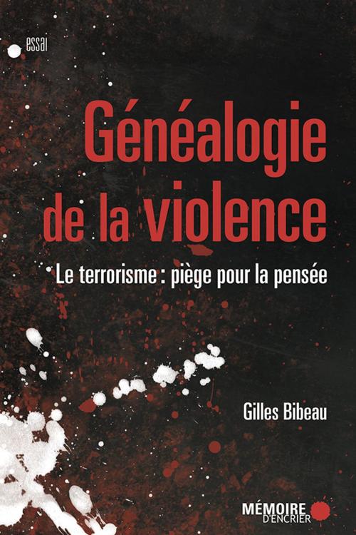 Cover of the book Généalogie de la violence by Gilles Bibeau, Mémoire d'encrier