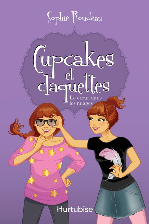 Cover of the book Cupcakes et claquettes T4 - Le coeur dans les nuages by Sophie Rondeau, Éditions Hurtubise