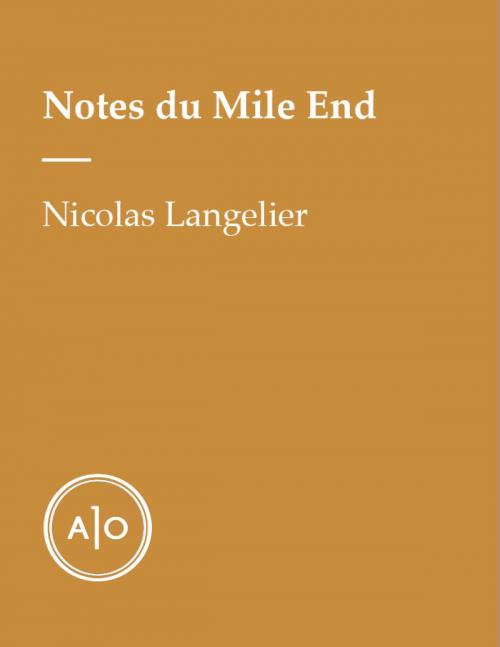 Cover of the book Notes du Mile End by Nicolas Langelier, Atelier 10