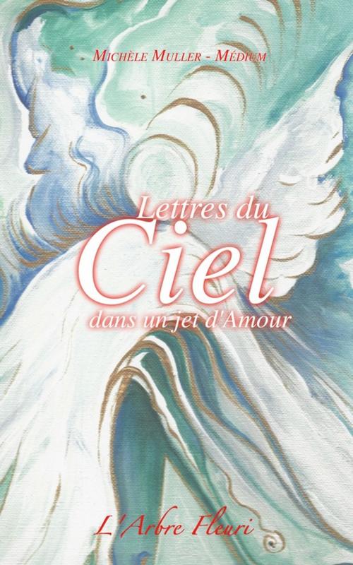 Cover of the book Lettres du Ciel dans un jet d'Amour by Michèle Muller, Arbre fleuri