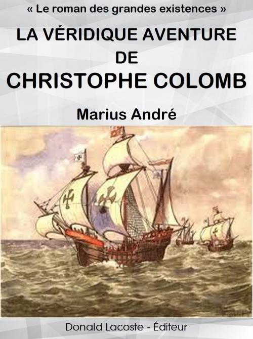 Cover of the book La véridique aventure de Christophe Colomb by Marius André, Donald Lacoste - Éditeur