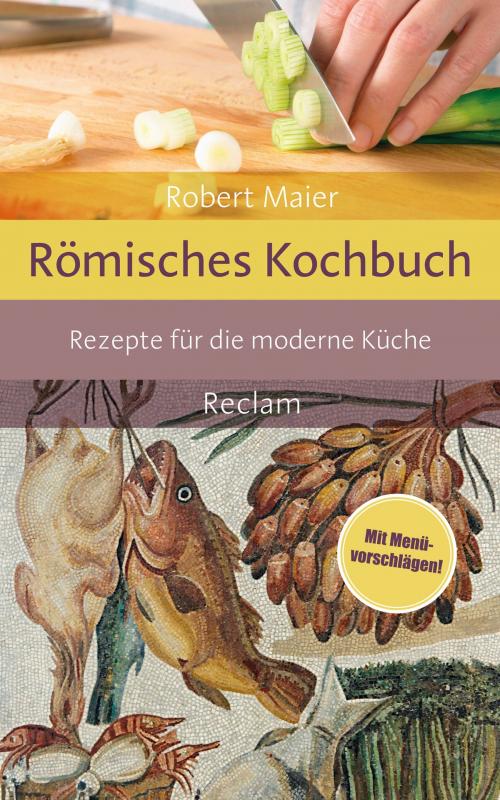 Cover of the book Römisches Kochbuch by Robert Maier, Reclam Verlag
