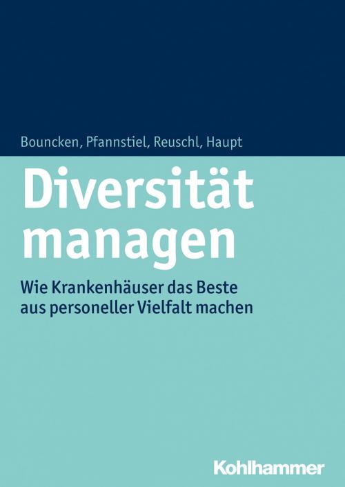 Cover of the book Diversität managen by Ricarda B. Bouncken, Mario A. Pfannstiel, Andreas J. Reuschl, Anica Haupt, Kohlhammer Verlag
