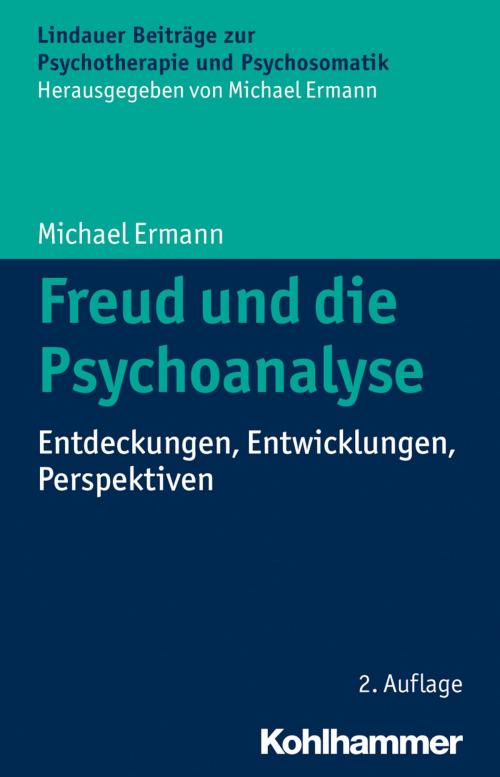 Cover of the book Freud und die Psychoanalyse by Michael Ermann, Michael Ermann, Kohlhammer Verlag