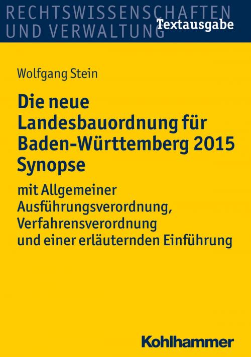 Cover of the book Die neue Landesbauordnung für Baden-Württemberg 2015 Synopse by Wolfgang Stein, Kohlhammer Verlag