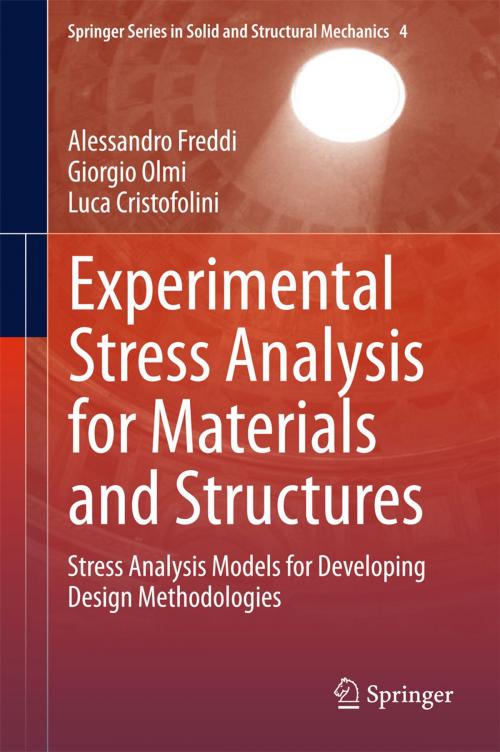 Cover of the book Experimental Stress Analysis for Materials and Structures by Alessandro Freddi, Giorgio Olmi, Luca Cristofolini, Springer International Publishing