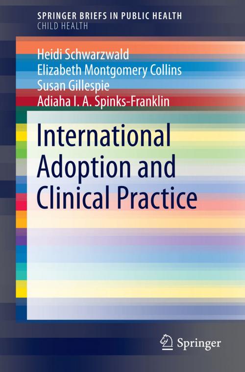 Cover of the book International Adoption and Clinical Practice by Heidi Schwarzwald, Susan Gillespie, Elizabeth Montgomery Collins, Adiaha I. A Spinks-Franklin, Springer International Publishing