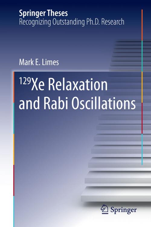 Cover of the book 129 Xe Relaxation and Rabi Oscillations by Mark E. Limes, Springer International Publishing