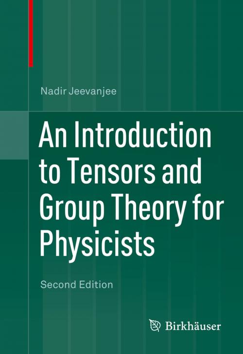 Cover of the book An Introduction to Tensors and Group Theory for Physicists by Nadir Jeevanjee, Springer International Publishing