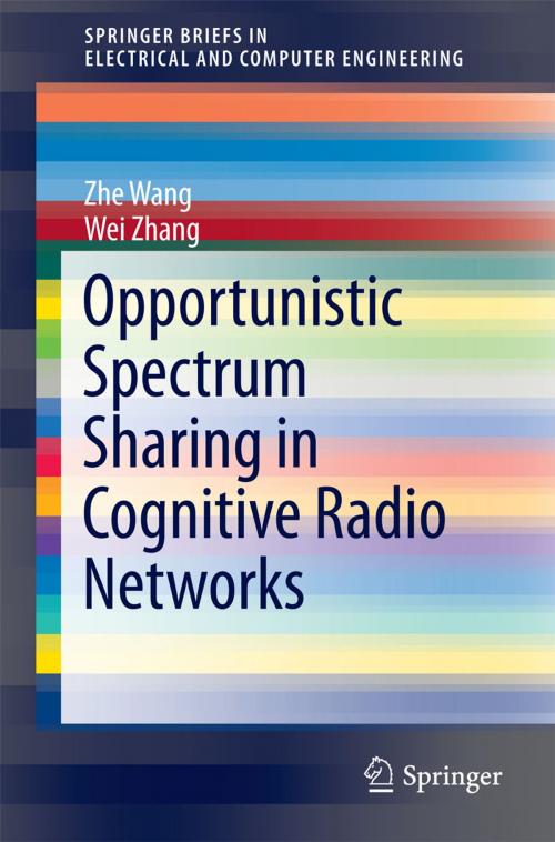 Cover of the book Opportunistic Spectrum Sharing in Cognitive Radio Networks by Zhe Wang, Wei Zhang, Springer International Publishing