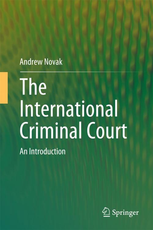 Cover of the book The International Criminal Court by Andrew Novak, Springer International Publishing
