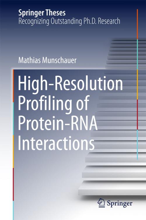 Cover of the book High-Resolution Profiling of Protein-RNA Interactions by Mathias Munschauer, Springer International Publishing