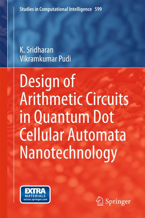 Cover of the book Design of Arithmetic Circuits in Quantum Dot Cellular Automata Nanotechnology by K. Sridharan, Vikramkumar Pudi, Springer International Publishing
