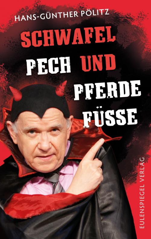 Cover of the book Schwafel, Pech und Pferdefüße by Hans-Günther Pölitz, Eulenspiegel Verlag