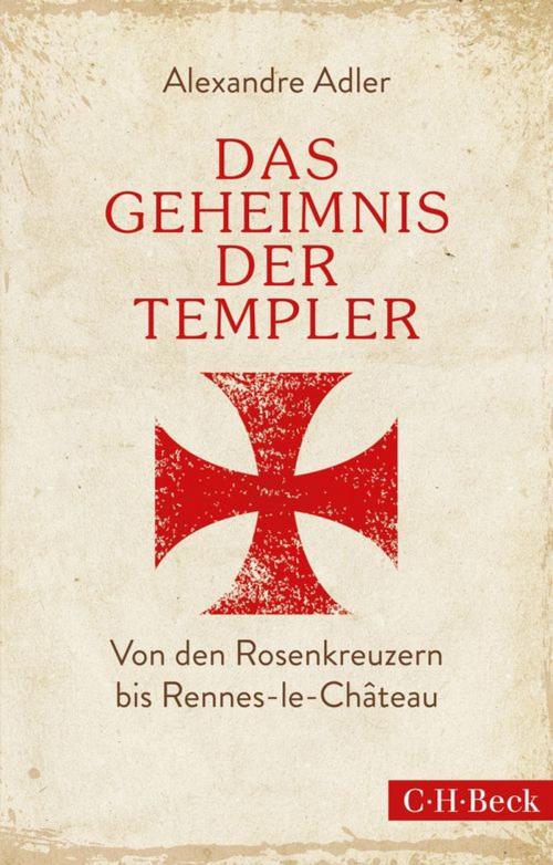 Cover of the book Das Geheimnis der Templer by Alexandre Adler, C.H.Beck