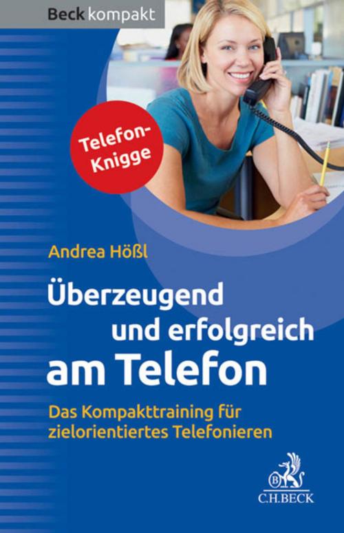 Cover of the book Überzeugend und erfolgreich am Telefon by Andrea Hößl, C.H.Beck