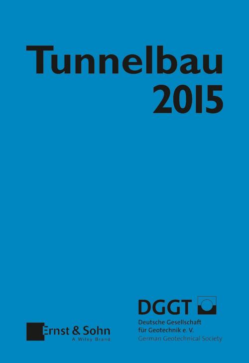 Cover of the book Tunnelbau 2015 by , Wiley