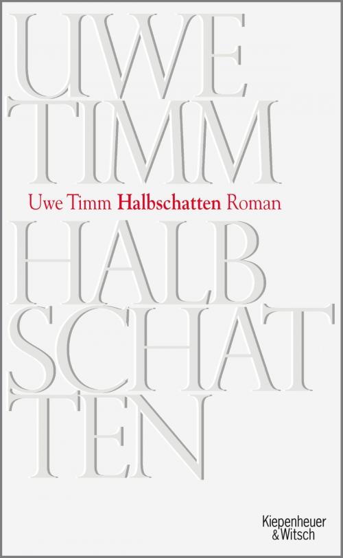 Cover of the book Halbschatten by Uwe Timm, Kiepenheuer & Witsch eBook
