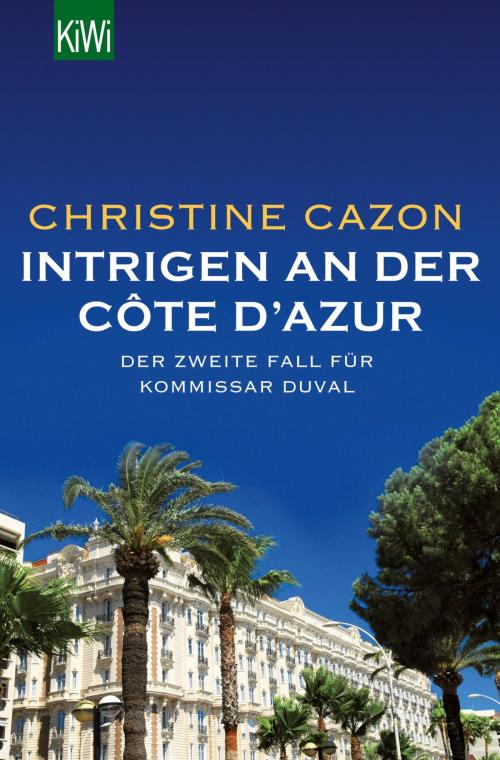 Cover of the book Intrigen an der Côte d´Azur by Christine Cazon, Kiepenheuer & Witsch eBook