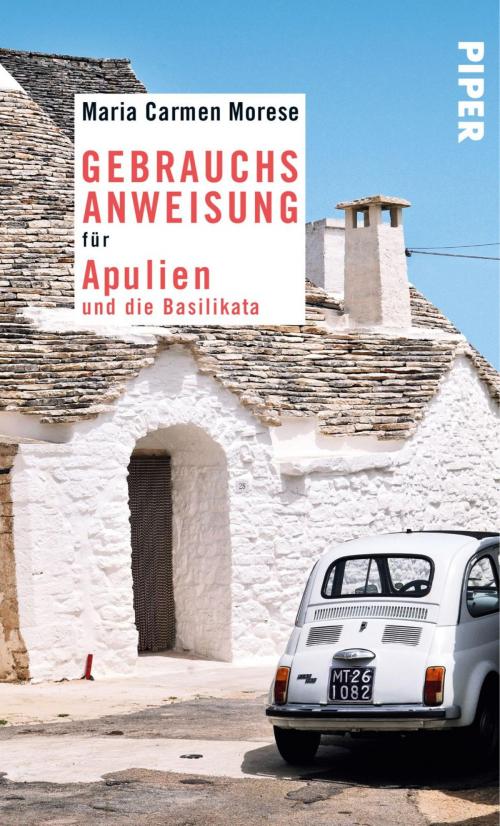 Cover of the book Gebrauchsanweisung für Apulien und die Basilikata by Maria Carmen Morese, Piper ebooks